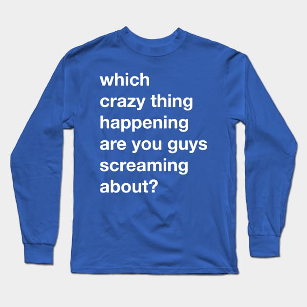 Which Crazy Thing are you Screaming About Long Sleeve T-Shirt by Eugene and Jonnie Tee's